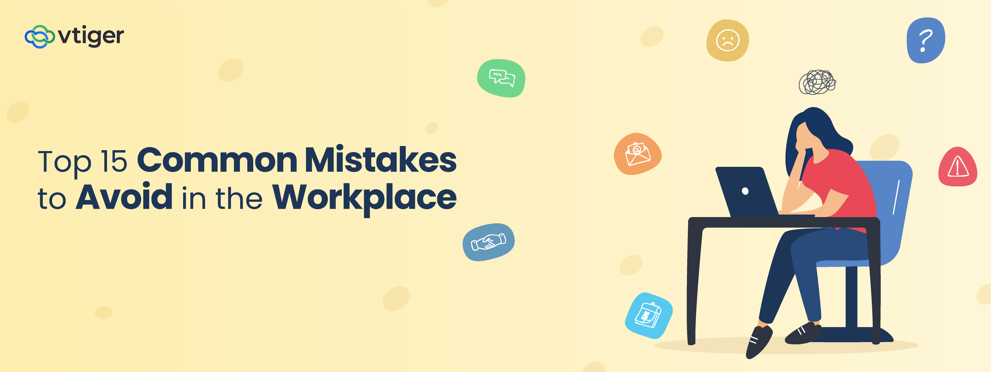 Top 15 Common Mistakes to Avoid in the Workplace - Vtiger CRM Blog