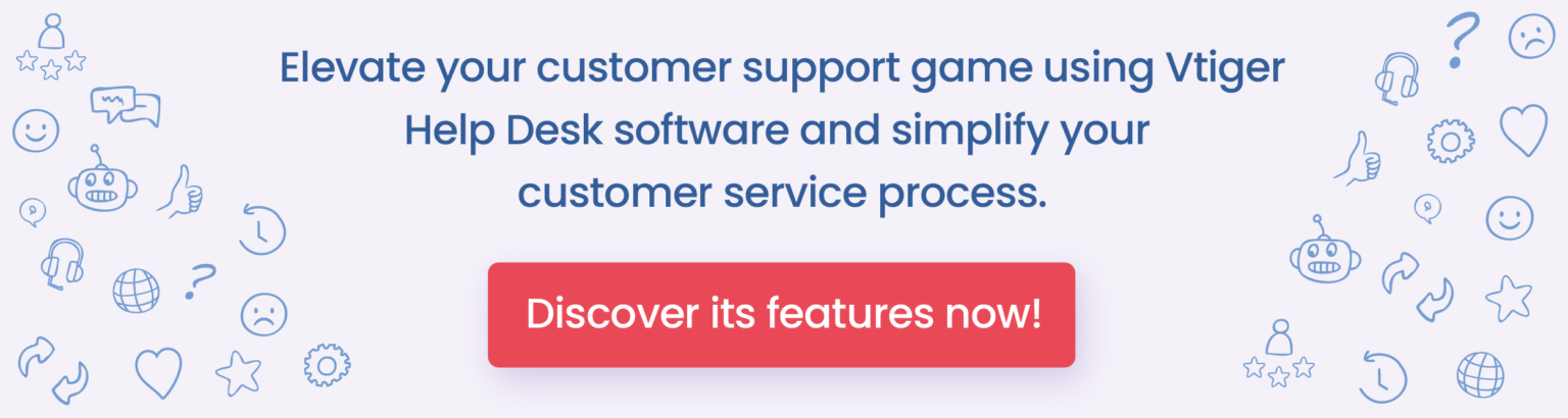 Robust Customer Support Tools to Simplify Support Processes - Vtiger ...