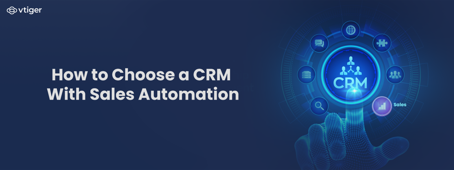 How to Choose a CRM With Sales Automation